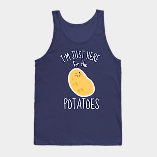 I'm Just Here For The Potatoes Funny Tank Top